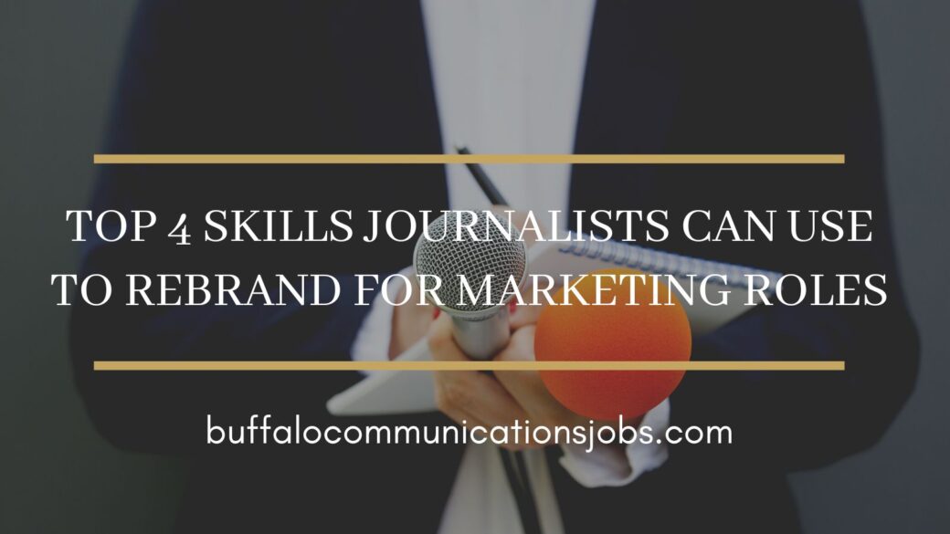 Top 4 Skills Journalists Can Use to Rebrand for Marketing Roles