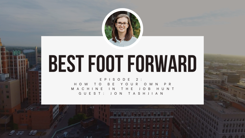 Best Foot Forward Episode 2: How to Be Your Own PR Machine in the Job Hunt